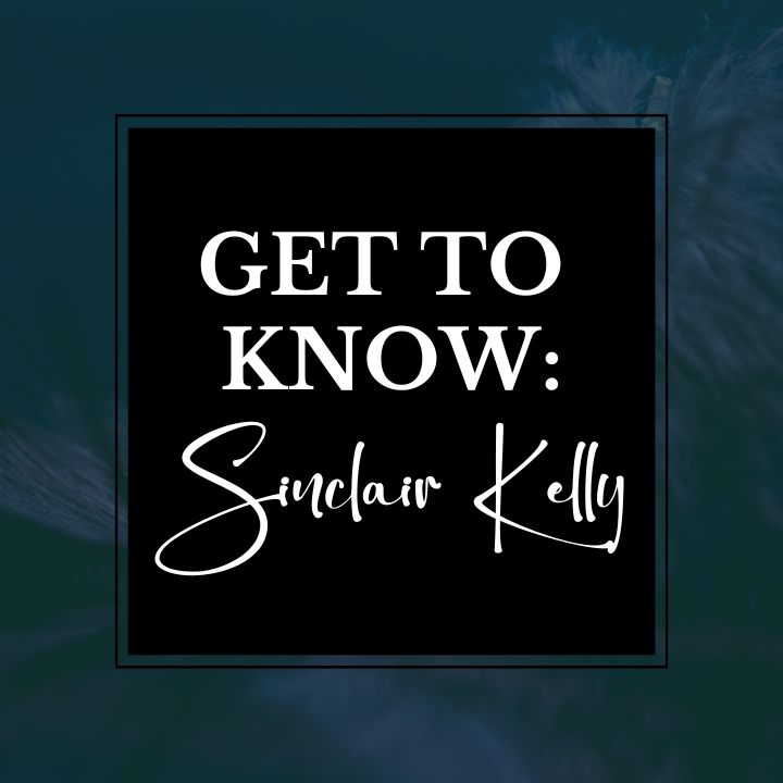 GET TO KNOW: SINCLAIR KELLY