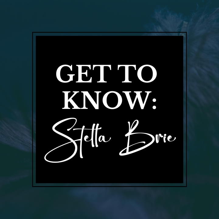 GET TO KNOW: STELLA BRIE