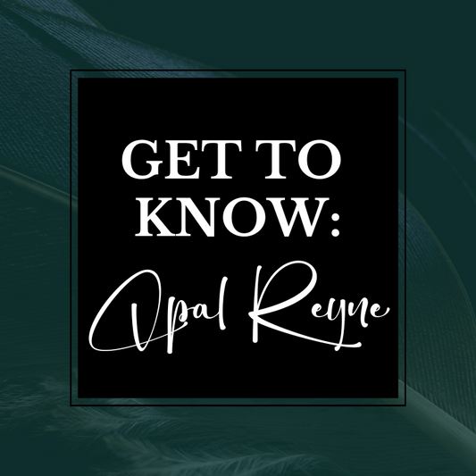 GET TO KNOW: OPAL REYNE